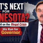 Mike Lindell’s SURGES Ahead In Hotly Contested Governors Race What’s Next for Minnesota? Mike Lindell on the Illegal Crisis and His Run for Governor