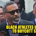 Blacks Athletes BOYCOTT Southern State Schools! Blacks Athletes BOYCOTT Southern State Schools!