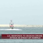US strikes Iran in response to a drone attack on a ship that Trump says violated ceasefire
